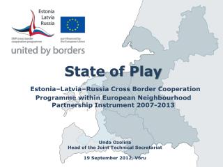 State of Play Estonia–Latvia–Russia Cross Border Cooperation Programme within European Neighbourhood Partnership Instrum