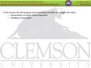 In this lecture we will compare two linearizing controller for a single-link robot: Linearization via Taylor Series Expa