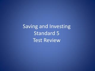 Saving and Investing Standard 5 Test Review