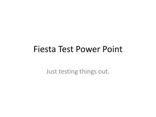 Fiesta Test Power Point