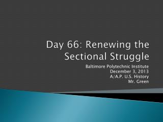 Day 66: Renewing the Sectional Struggle