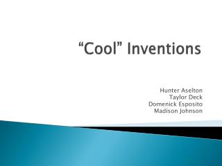 “Cool” Inventions