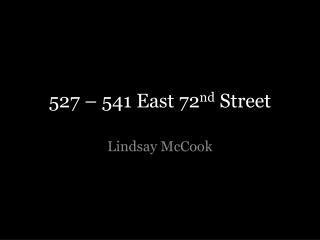 527 – 541 East 72 nd Street