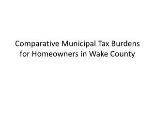 Comparative Municipal Tax Burdens for Homeowners in Wake County
