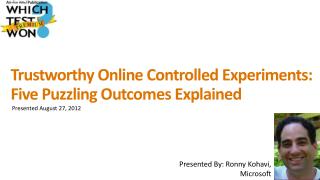 Trustworthy Online Controlled Experiments: Five Puzzling Outcomes Explained