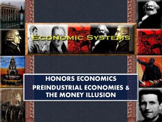 HONORS ECONOMICS PREINDUSTRIAL ECONOMIES &amp; THE MONEY ILLUSION