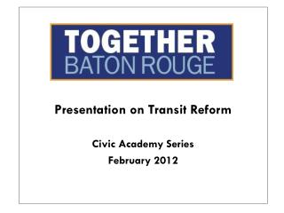 Presentation on Transit Reform Civic Academy Series February 2012