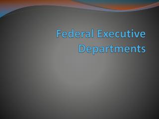 Federal Executive Departments