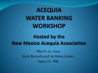 ACEQUIA WATER BANKING WORKSHOP
