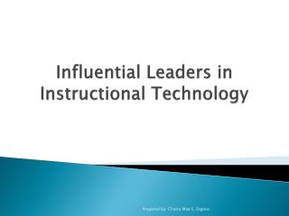 Influential Leaders in Instructional Technology