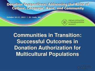 Communities in Transition: Successful Outcomes in Donation Authorization for Multicultural Populations
