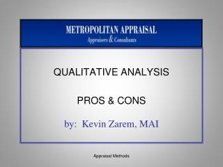 QUALITATIVE ANALYSIS PROS &amp; CONS by: Kevin Zarem, MAI