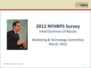 2012 NYHRPS Survey Initial Summary of Results Marketing &amp; Technology Committee March, 2012