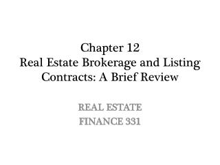 Chapter 12 Real Estate Brokerage and Listing Contracts: A Brief Review