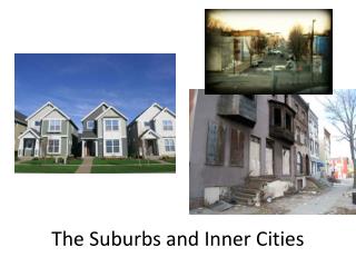 The Suburbs and Inner Cities
