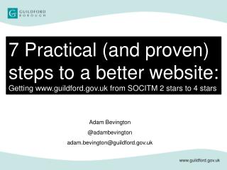 7 Practical (and proven) steps to a better website: Getting www.guildford.gov.uk from SOCITM 2 stars to 4 stars