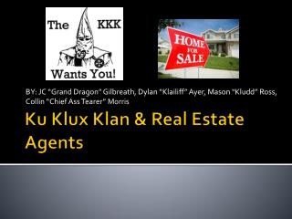 Ku Klux Klan &amp; Real Estate Agents