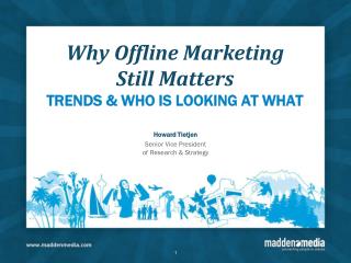 Why Offline Marketing Still Matters TRENDS &amp; WHO IS LOOKING AT WHAT