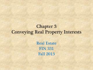 Chapter 3 Conveying Real Property Interests