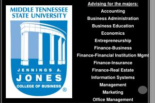 Advising for the majors: Accounting Business Administration Business Education Economics Entrepreneurship Finance-Busine