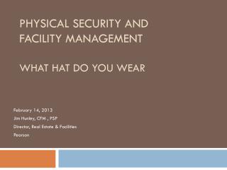 Physical Security and Facility Management What Hat Do You Wear