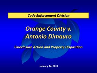 Orange County v. Antonio Dimauro Foreclosure Action and Property Disposition