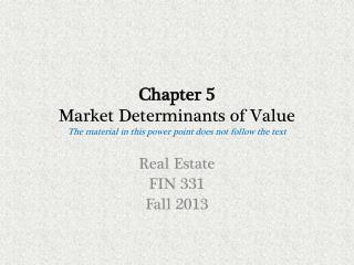 Chapter 5 Market Determinants of Value The material in this power point does not follow the text