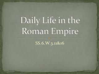 Daily Life in the Roman Empire