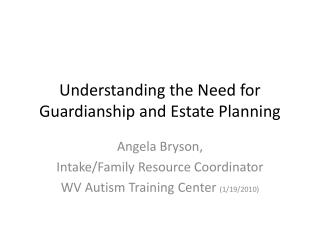 Understanding the Need for Guardianship and Estate Planning