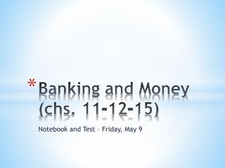 Banking and Money ( chs . 11-12-15)
