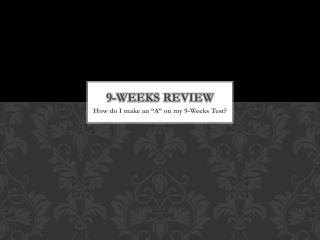 9-Weeks Review