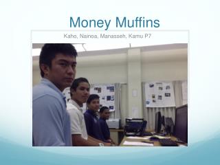 Money Muffins