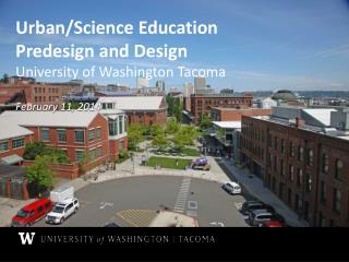 Urban/Science Education Predesign and Design University of Washington Tacoma February 11, 2014