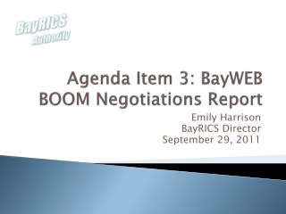 Agenda Item 3: BayWEB BOOM Negotiations Report