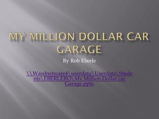 My Million Dollar car Garage