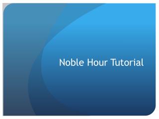 Noble H our Tutorial