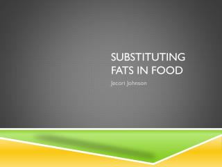 Substituting Fats in Food
