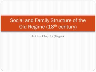 Social and Family Structure of the Old Regime (18 th century)