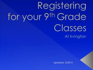 Registering for your 9 th Grade Classes