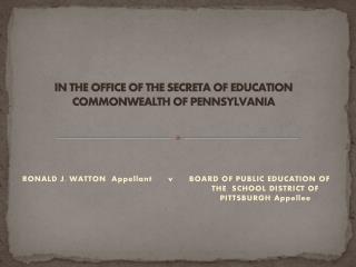 IN THE OFFICE OF THE SECRETA OF EDUCATION COMMONWEALTH OF PENNSYLVANIA