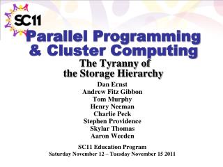 Parallel Programming &amp; Cluster Computing The Tyranny of the Storage Hierarchy