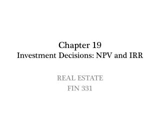 Chapter 19 Investment Decisions: NPV and IRR