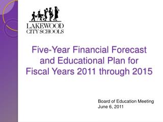 Five-Year Financial Forecast and Educational Plan for Fiscal Years 2011 through 2015