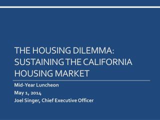 The housing Dilemma: Sustaining THE California Housing Market
