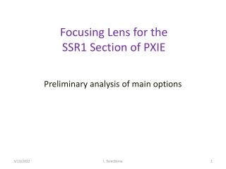 Focusing Lens for the SSR1 Section of PXIE