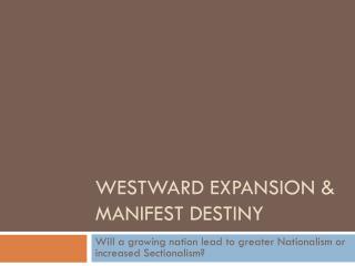 Westward Expansion &amp; Manifest Destiny
