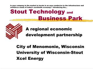 A regional economic 	development partnership City of Menomonie, Wisconsin University of Wisconsin-Stout Xcel Energy