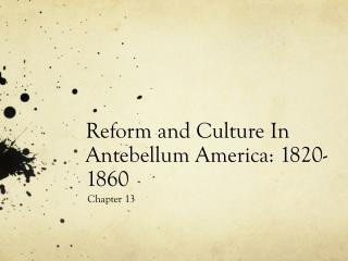 Reform and Culture In Antebellum America: 1820-1860