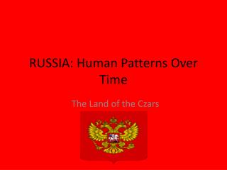 RUSSIA: Human Patterns Over Time
