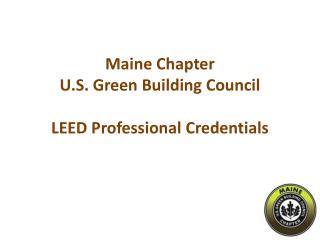 Maine Chapter U.S. Green Building Council LEED Professional Credentials